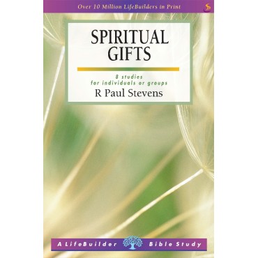 Lifebuilder: Spiritual Gifts - R Paul Stevens